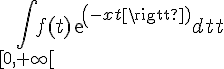 \Large{ \Bigint_{[0,+\infty[}f(t)exp(-xt)dt